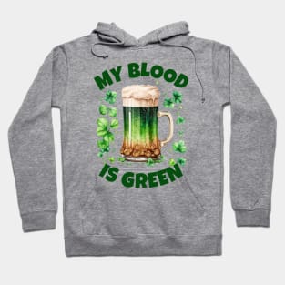 My Blood Is Green - Ireland, Green Beer Puns Hoodie